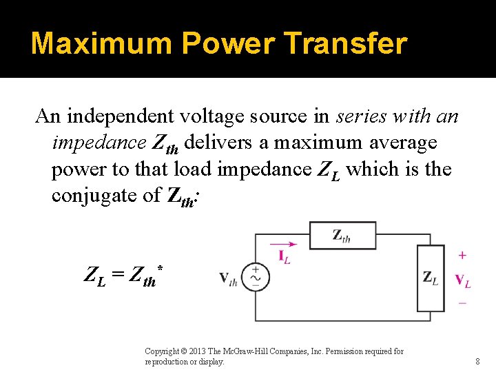 Maximum Power Transfer An independent voltage source in series with an impedance Zth delivers