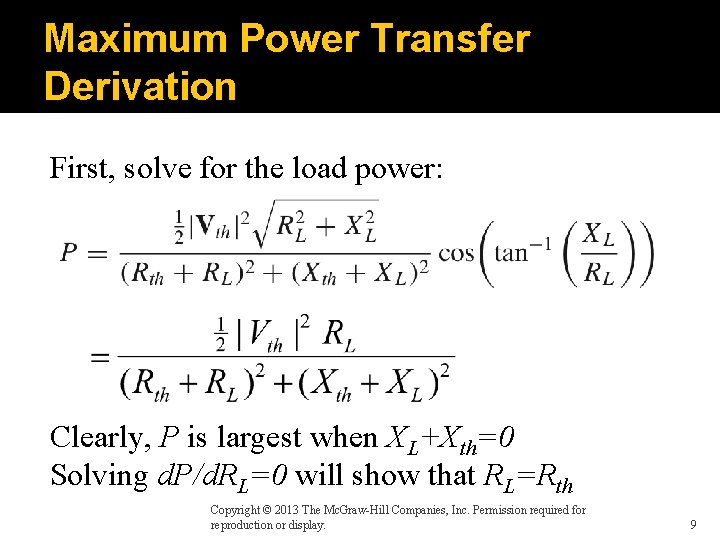 Maximum Power Transfer Derivation First, solve for the load power: Clearly, P is largest
