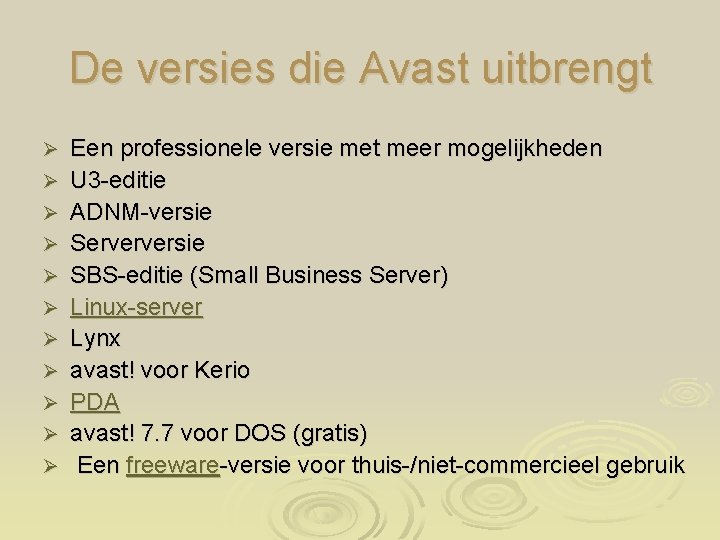 De versies die Avast uitbrengt Ø Ø Ø Een professionele versie met meer mogelijkheden