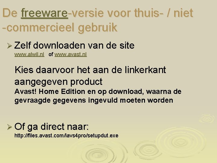 De freeware-versie voor thuis- / niet -commercieel gebruik Ø Zelf downloaden van de site