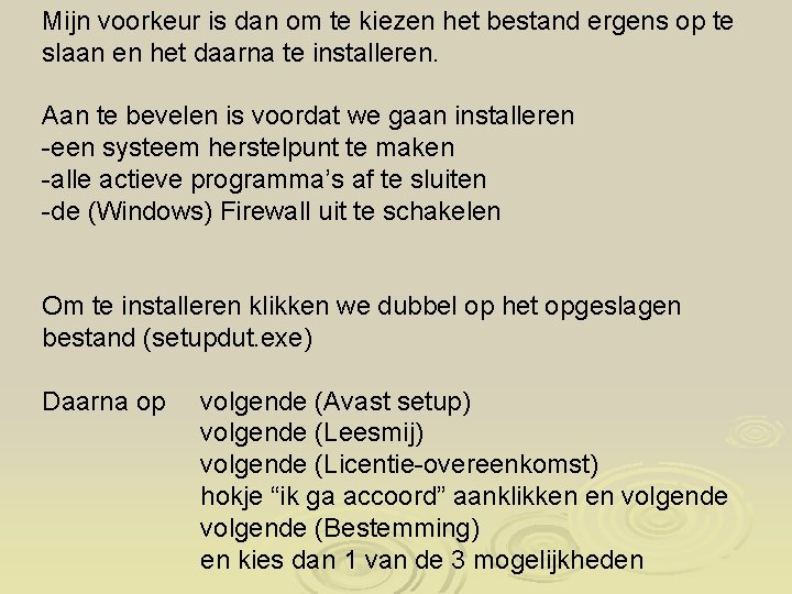 Mijn voorkeur is dan om te kiezen het bestand ergens op te slaan en