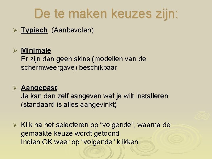 De te maken keuzes zijn: Ø Typisch (Aanbevolen) Ø Minimale Er zijn dan geen
