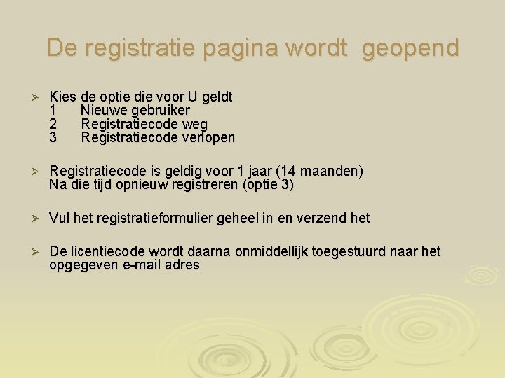 De registratie pagina wordt geopend Ø Kies de optie die voor U geldt 1
