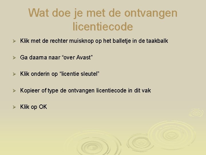 Wat doe je met de ontvangen licentiecode Ø Klik met de rechter muisknop op