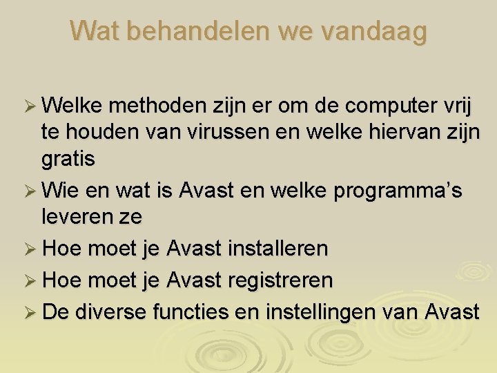 Wat behandelen we vandaag Ø Welke methoden zijn er om de computer vrij te