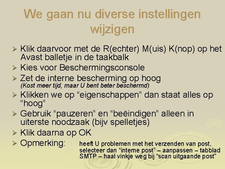 We gaan nu diverse instellingen wijzigen Klik daarvoor met de R(echter) M(uis) K(nop) op