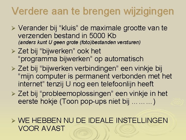 Verdere aan te brengen wijzigingen Ø Verander bij “kluis” de maximale grootte van te