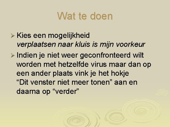 Wat te doen Ø Kies een mogelijkheid verplaatsen naar kluis is mijn voorkeur Ø