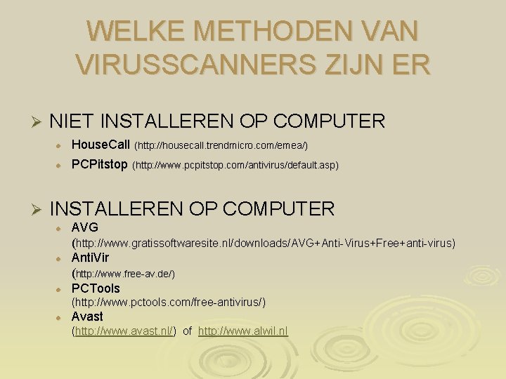 WELKE METHODEN VAN VIRUSSCANNERS ZIJN ER Ø Ø NIET INSTALLEREN OP COMPUTER l House.