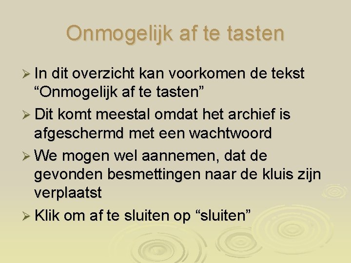 Onmogelijk af te tasten Ø In dit overzicht kan voorkomen de tekst “Onmogelijk af