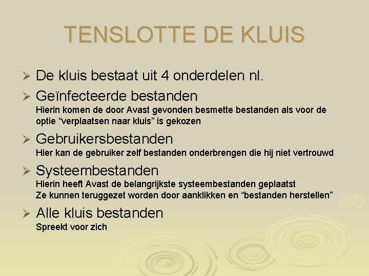 TENSLOTTE DE KLUIS De kluis bestaat uit 4 onderdelen nl. Ø Geïnfecteerde bestanden Ø