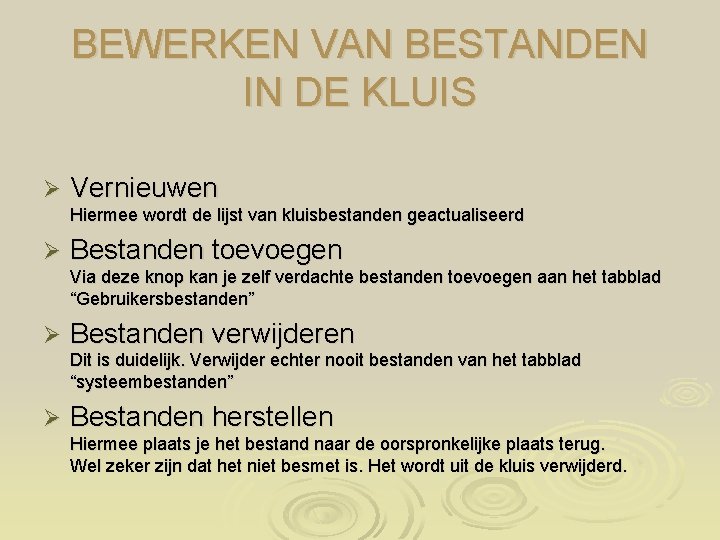 BEWERKEN VAN BESTANDEN IN DE KLUIS Ø Vernieuwen Hiermee wordt de lijst van kluisbestanden