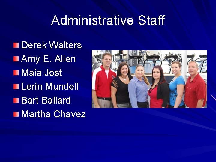 Administrative Staff Derek Walters Amy E. Allen Maia Jost Lerin Mundell Bart Ballard Martha