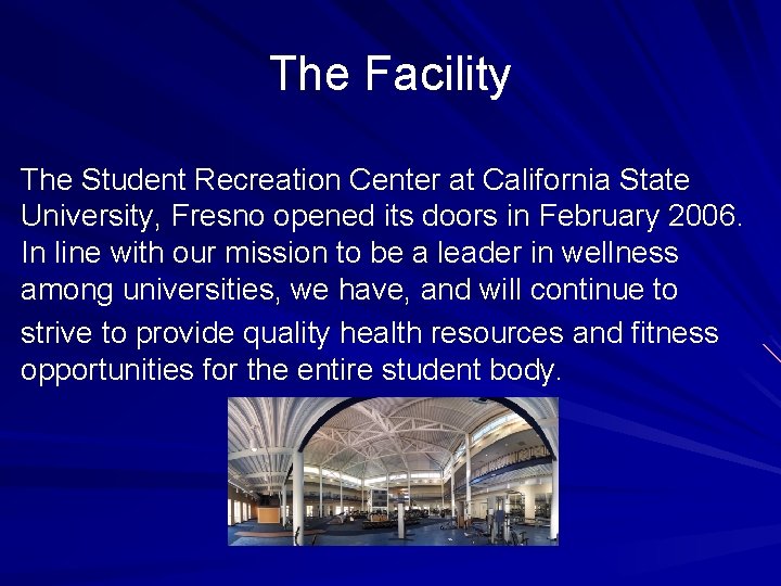 The Facility The Student Recreation Center at California State University, Fresno opened its doors