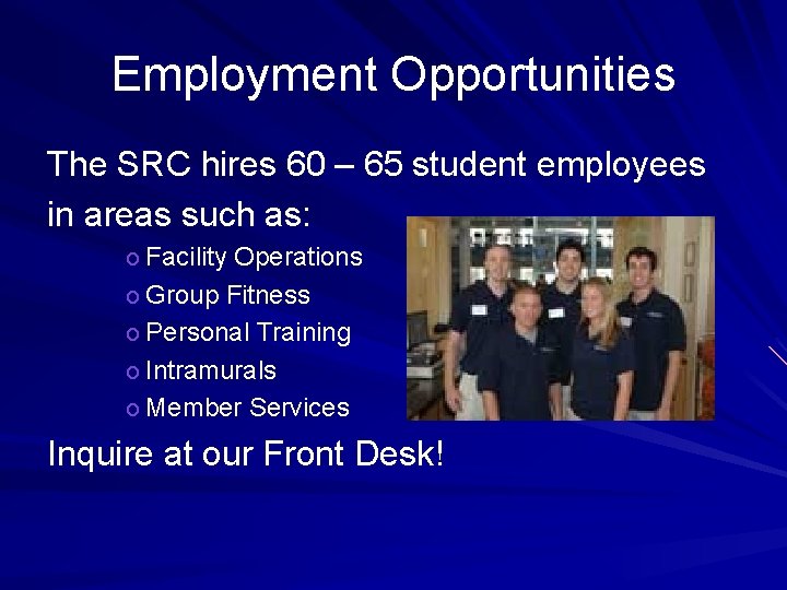 Employment Opportunities The SRC hires 60 – 65 student employees in areas such as: