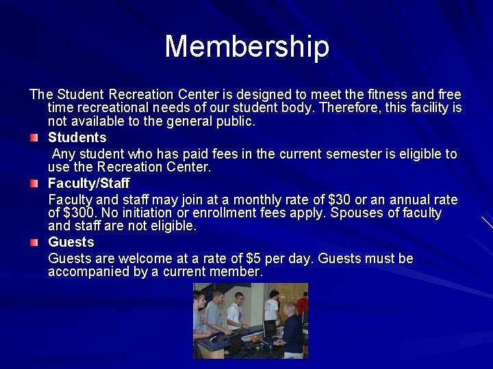 Membership The Student Recreation Center is designed to meet the fitness and free time