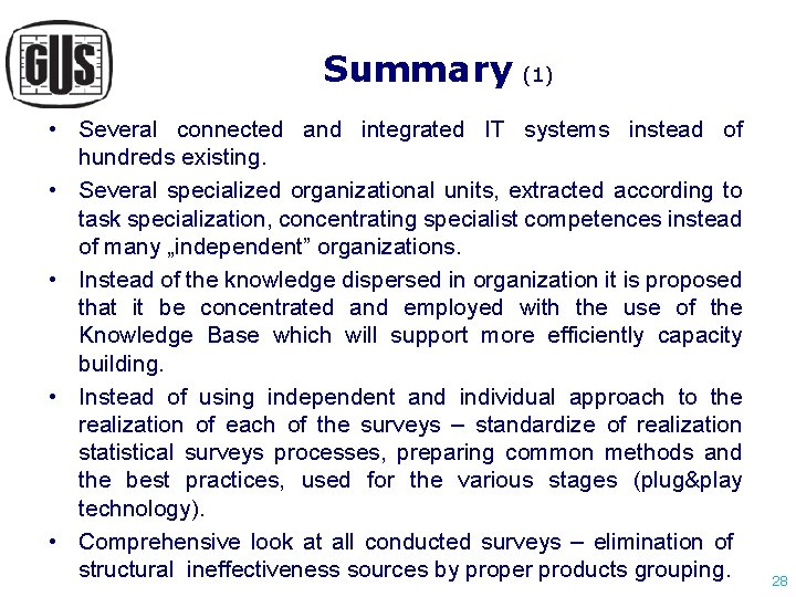 Summary (1) • Several connected and integrated IT systems instead of hundreds existing. • Summary (1) • Several connected and integrated IT systems instead of hundreds existing. •