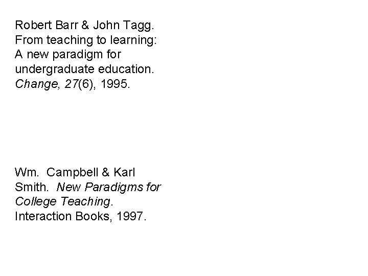 Robert Barr & John Tagg. From teaching to learning: A new paradigm for undergraduate