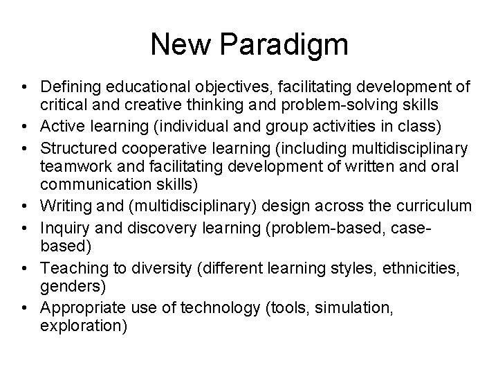 New Paradigm • Defining educational objectives, facilitating development of critical and creative thinking and