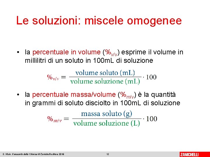 Le soluzioni: miscele omogenee • la percentuale in volume (%v/v) esprime il volume in