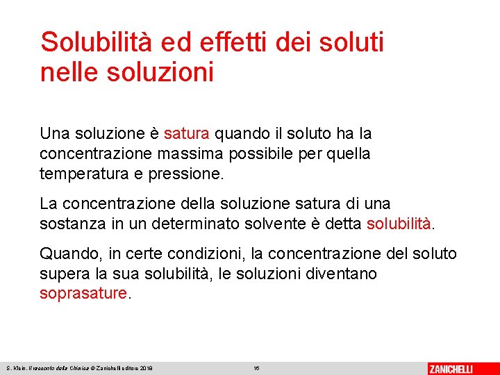 Solubilità ed effetti dei soluti nelle soluzioni Una soluzione è satura quando il soluto