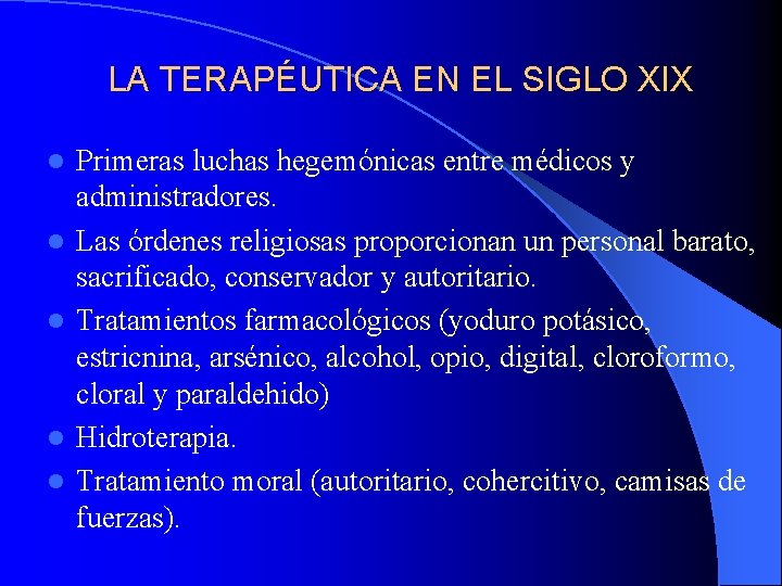 LA TERAPÉUTICA EN EL SIGLO XIX l l l Primeras luchas hegemónicas entre médicos LA TERAPÉUTICA EN EL SIGLO XIX l l l Primeras luchas hegemónicas entre médicos