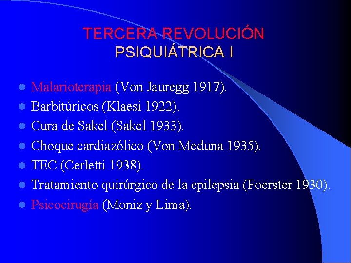 TERCERA REVOLUCIÓN PSIQUIÁTRICA I l l l l Malarioterapia (Von Jauregg 1917). Barbitúricos (Klaesi TERCERA REVOLUCIÓN PSIQUIÁTRICA I l l l l Malarioterapia (Von Jauregg 1917). Barbitúricos (Klaesi