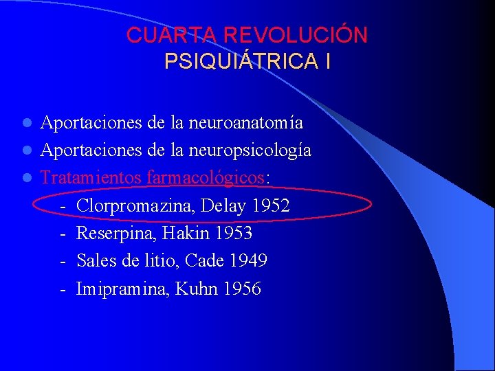 CUARTA REVOLUCIÓN PSIQUIÁTRICA I Aportaciones de la neuroanatomía l Aportaciones de la neuropsicología l CUARTA REVOLUCIÓN PSIQUIÁTRICA I Aportaciones de la neuroanatomía l Aportaciones de la neuropsicología l
