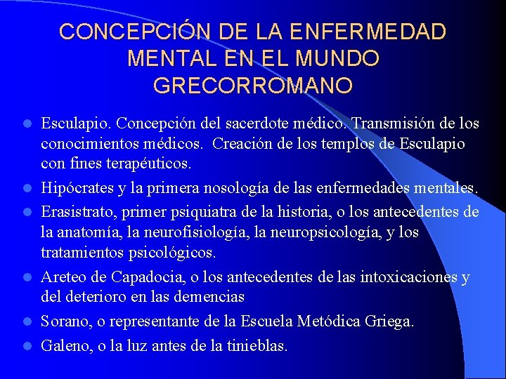 CONCEPCIÓN DE LA ENFERMEDAD MENTAL EN EL MUNDO GRECORROMANO l l l Esculapio. Concepción CONCEPCIÓN DE LA ENFERMEDAD MENTAL EN EL MUNDO GRECORROMANO l l l Esculapio. Concepción