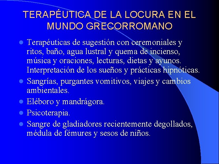 TERAPÉUTICA DE LA LOCURA EN EL MUNDO GRECORROMANO l l l Terapéuticas de sugestión TERAPÉUTICA DE LA LOCURA EN EL MUNDO GRECORROMANO l l l Terapéuticas de sugestión