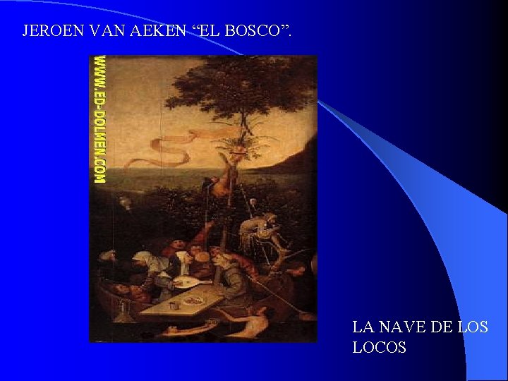 JEROEN VAN AEKEN “EL BOSCO”. LA NAVE DE LOS LOCOS JEROEN VAN AEKEN “EL BOSCO”. LA NAVE DE LOS LOCOS