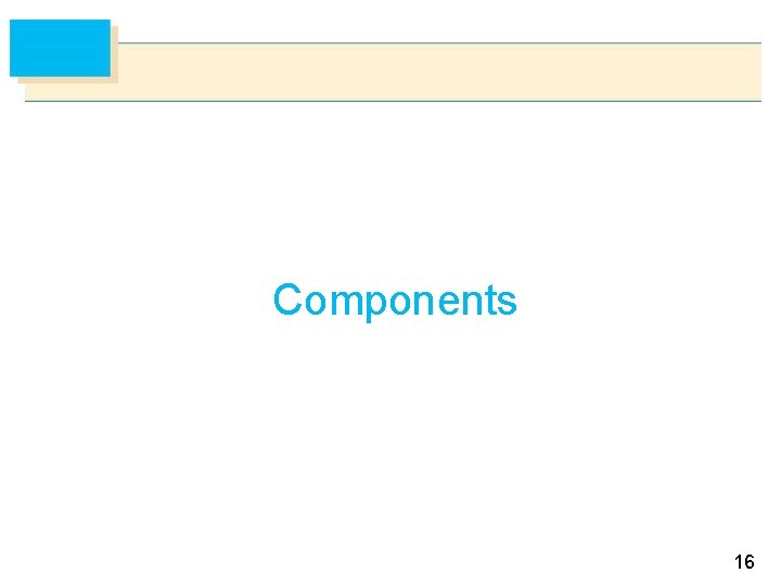 Components 16 Components 16