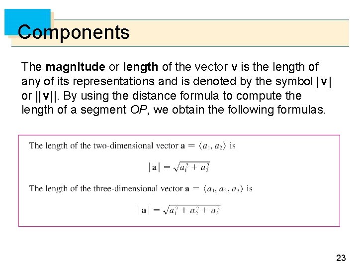 Components The magnitude or length of the vector v is the length of any Components The magnitude or length of the vector v is the length of any