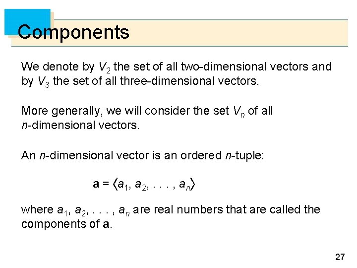 Components We denote by V 2 the set of all two-dimensional vectors and by Components We denote by V 2 the set of all two-dimensional vectors and by