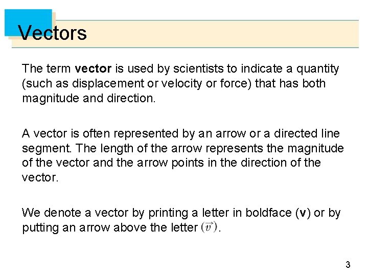 Vectors The term vector is used by scientists to indicate a quantity (such as Vectors The term vector is used by scientists to indicate a quantity (such as
