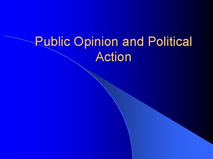 Public Opinion and Political Action 