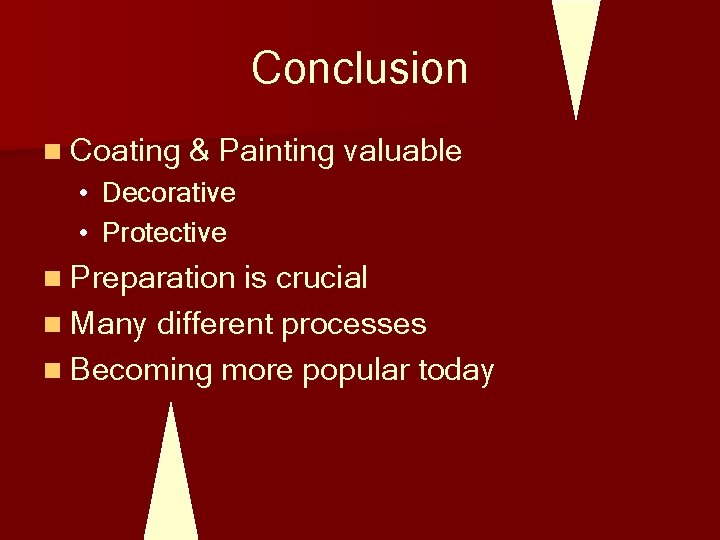 Conclusion n Coating & Painting valuable • Decorative • Protective n Preparation is crucial