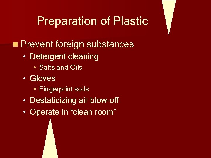 Preparation of Plastic n Prevent foreign substances • Detergent cleaning • Salts and Oils