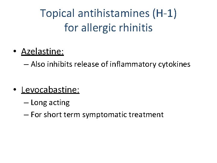 Topical antihistamines (H-1) for allergic rhinitis • Azelastine: – Also inhibits release of inflammatory Topical antihistamines (H-1) for allergic rhinitis • Azelastine: – Also inhibits release of inflammatory