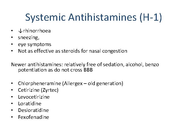 Systemic Antihistamines (H-1) • • ↓rhinorrhoea sneezing, eye symptoms Not as effective as steroids Systemic Antihistamines (H-1) • • ↓rhinorrhoea sneezing, eye symptoms Not as effective as steroids