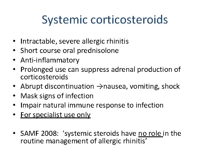 Systemic corticosteroids • • Intractable, severe allergic rhinitis Short course oral prednisolone Anti-inflammatory Prolonged Systemic corticosteroids • • Intractable, severe allergic rhinitis Short course oral prednisolone Anti-inflammatory Prolonged