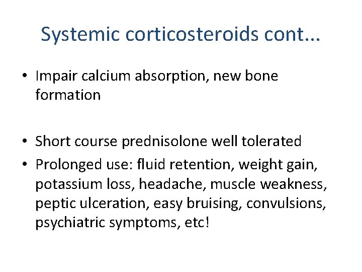 Systemic corticosteroids cont. . . • Impair calcium absorption, new bone formation • Short Systemic corticosteroids cont. . . • Impair calcium absorption, new bone formation • Short
