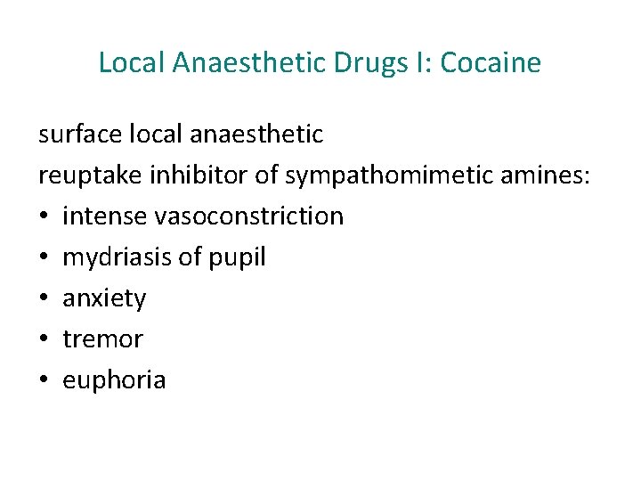 Local Anaesthetic Drugs I: Cocaine surface local anaesthetic reuptake inhibitor of sympathomimetic amines: • Local Anaesthetic Drugs I: Cocaine surface local anaesthetic reuptake inhibitor of sympathomimetic amines: •