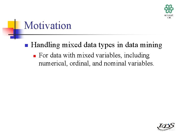 N. Y. U. S. T. I. M. Motivation n Handling mixed data types in