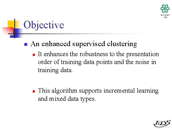 N. Y. U. S. T. I. M. Objective n An enhanced supervised clustering n