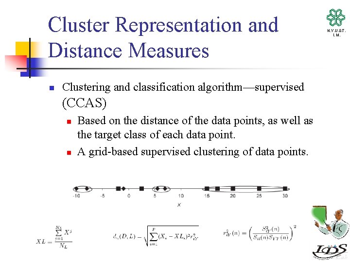 Cluster Representation and Distance Measures n Clustering and classification algorithm—supervised (CCAS) n n Based