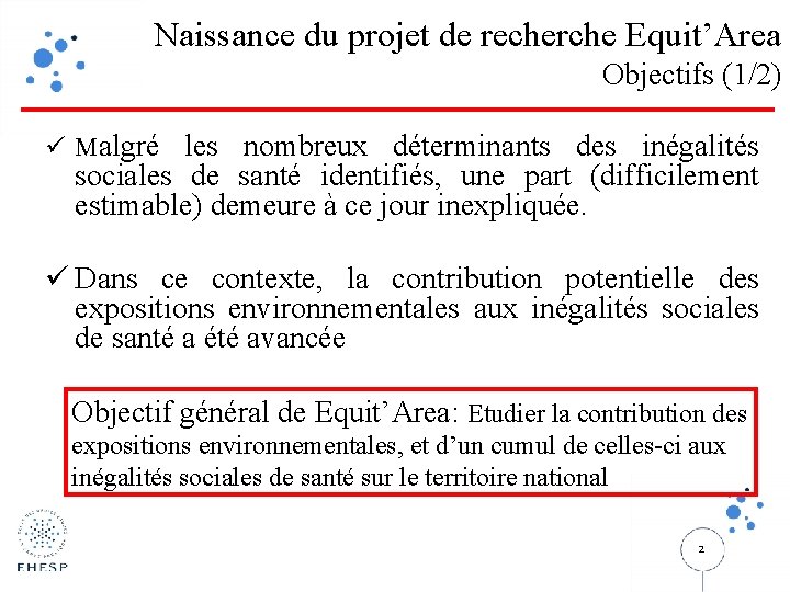  Naissance du projet de recherche Equit’Area Objectifs (1/2) ü Malgré les nombreux déterminants