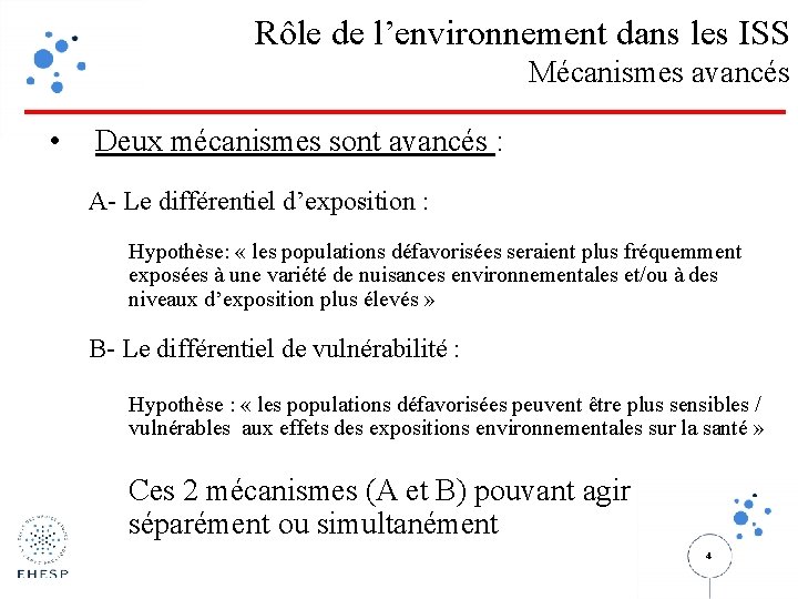 Rôle de l’environnement dans les ISS Mécanismes avancés • Deux mécanismes sont avancés :