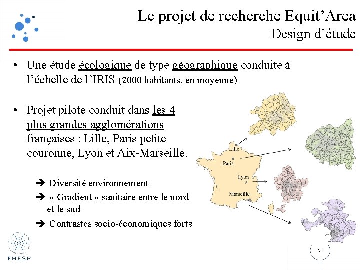 Le projet de recherche Equit’Area Design d’étude • Une étude écologique de type géographique