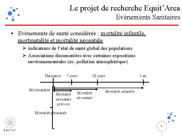 Le projet de recherche Equit’Area Evènements Sanitaires • Evènements de santé considérés : mortalité